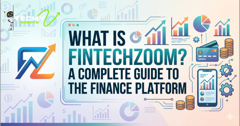 What is FintechZoom A Complete Guide to the Finance Platform