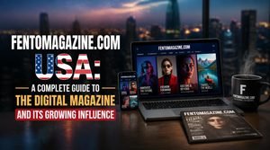 Fentomagazine.com-USA-A-Complete-Guide-to-the-Digital-Magazine-and-Its-Growing-Influence