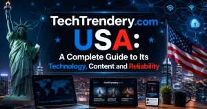 TechTrendery.com-USA-A-Complete-Guide-to-Its-Technology-Content-and-Reliability